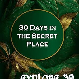 30 Days in the Secret Place: A devotional study to draw closer to God (Explore 30 Book 1)