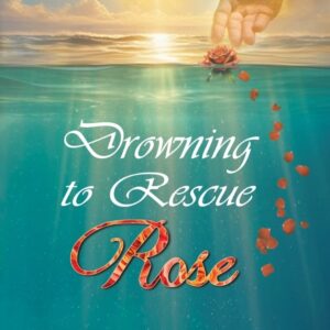 Drowning to Rescue Rose